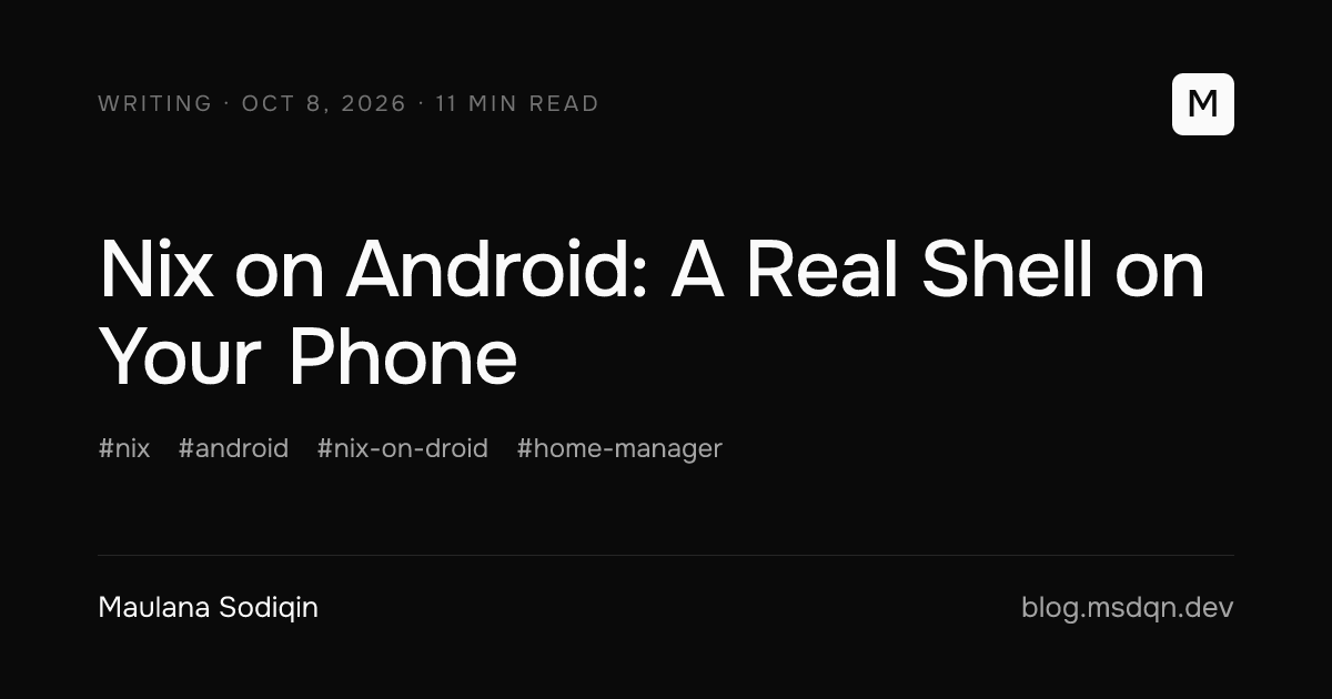 Nix on Android: A Real Shell on Your Phone, by Maulana Sodiqin
