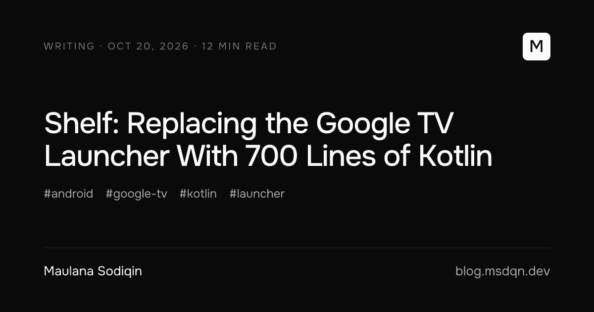 Shelf: Replacing the Google TV Launcher With 700 Lines of Kotlin, by Maulana Sodiqin