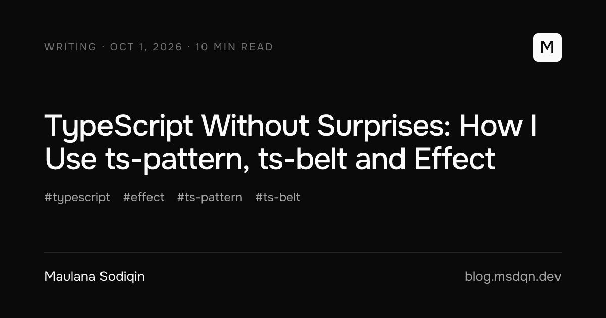 TypeScript Without Surprises: How I Use ts-pattern, ts-belt and Effect, by Maulana Sodiqin
